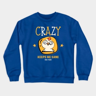 Crazy Keeps Me Sane (So Far) Crewneck Sweatshirt